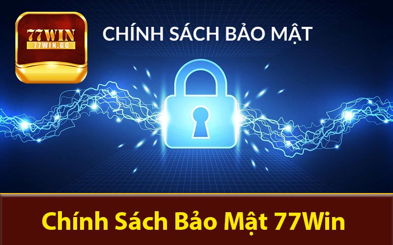 Chính Sách Bảo Mật 77Win